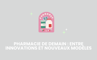 La pharmacie du futur : innovations technologiques et nouveaux modèles économiques