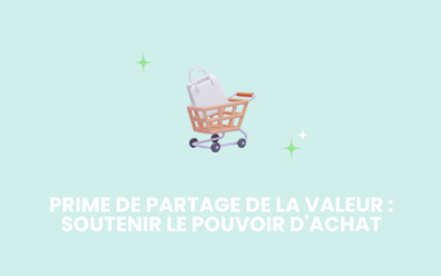 La prime de partage de la valeur : un outil clé pour soutenir le pouvoir d’achat