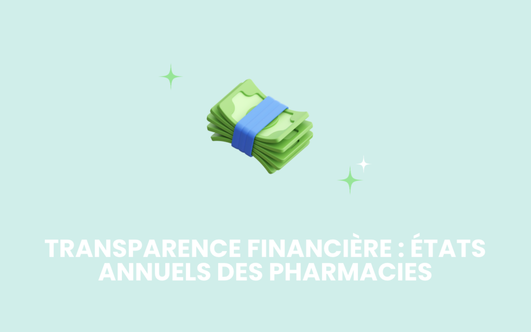 Transmission des états financiers annuels : un gage de transparence pour les pharmacies