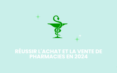 Achat et cession de pharmacies : stratégies clés pour 2024